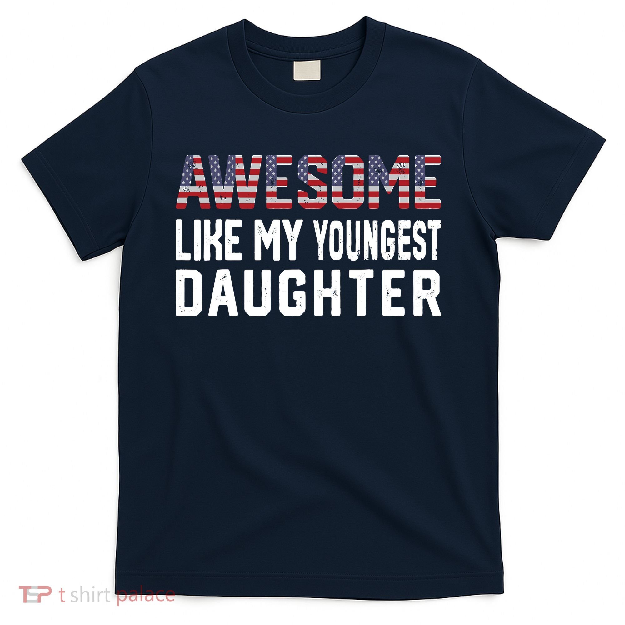 Awesome Like My Youngest Daughter |Funny Father Mom Dad Joke T-Shirt
