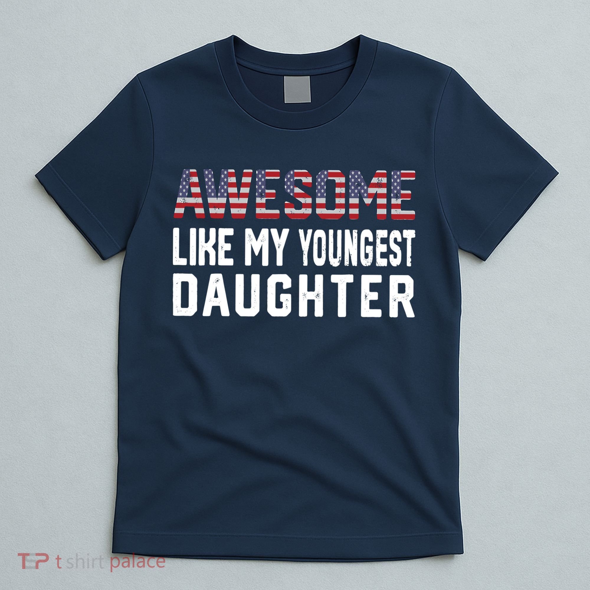 Awesome Like My Youngest Daughter |Funny Father Mom Dad Joke T-Shirt
