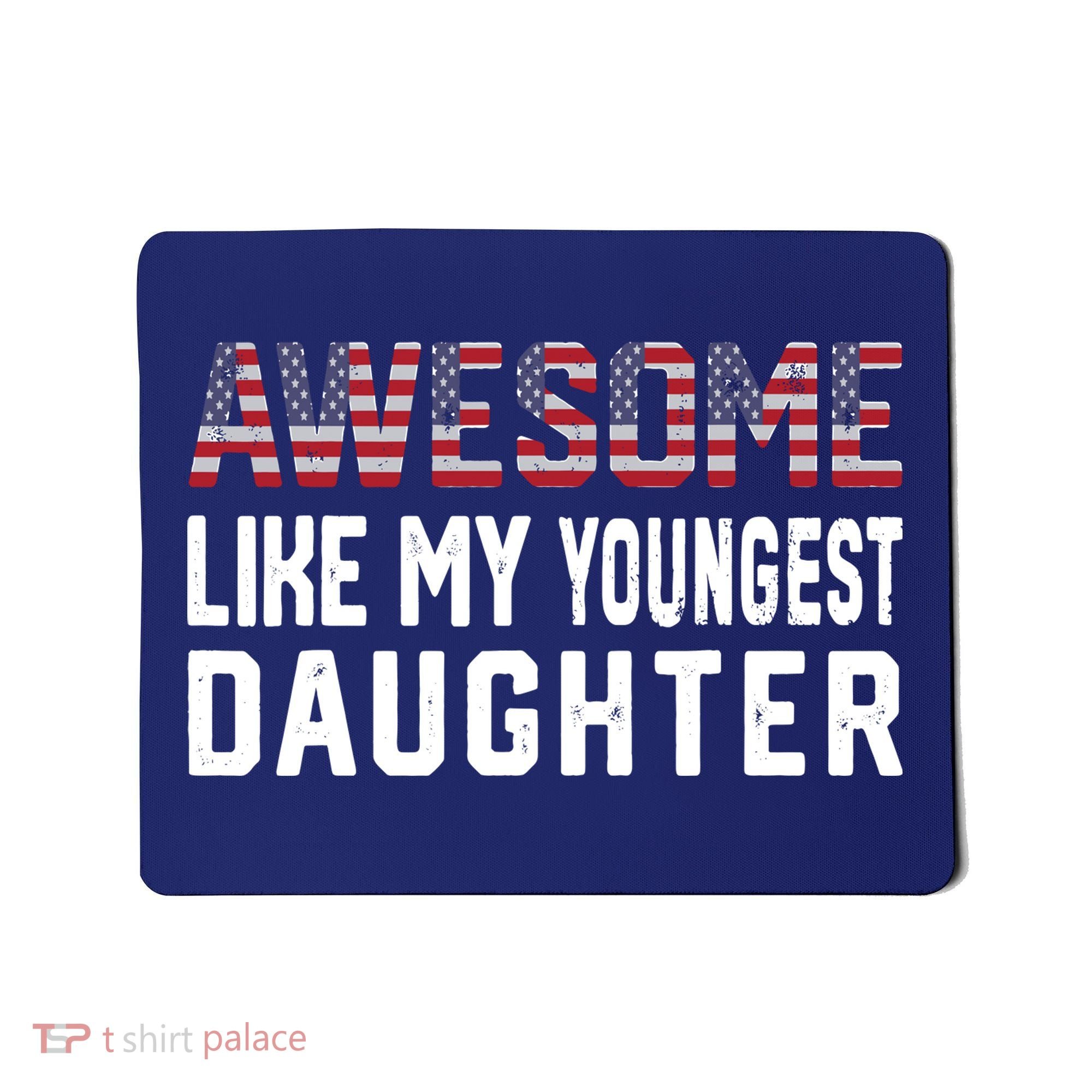 Awesome Like My Youngest Daughter |Funny Father Mom Dad Joke Mousepad