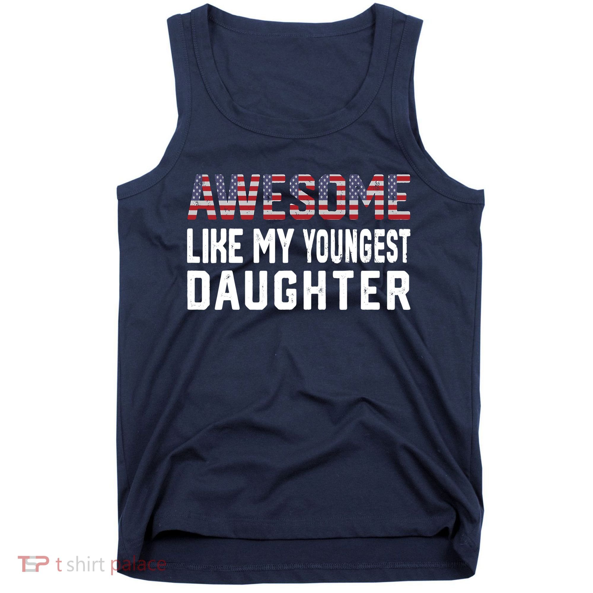 Awesome Like My Youngest Daughter |Funny Father Mom Dad Joke Tank Top