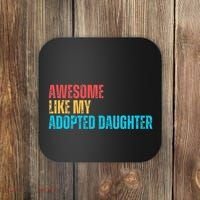 Awesome Like My Adopted Daughter Funny Adoption Family Coaster thumb 0