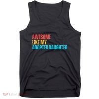 Awesome Like My Adopted Daughter Funny Adoption Family Tank Top thumb 0