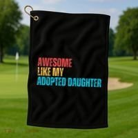 Awesome Like My Adopted Daughter Funny Adoption Family Golf Towel thumb 1