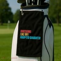 Awesome Like My Adopted Daughter Funny Adoption Family Golf Towel thumb 2