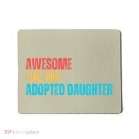 Awesome Like My Adopted Daughter Funny Adoption Family Mousepad thumb 0