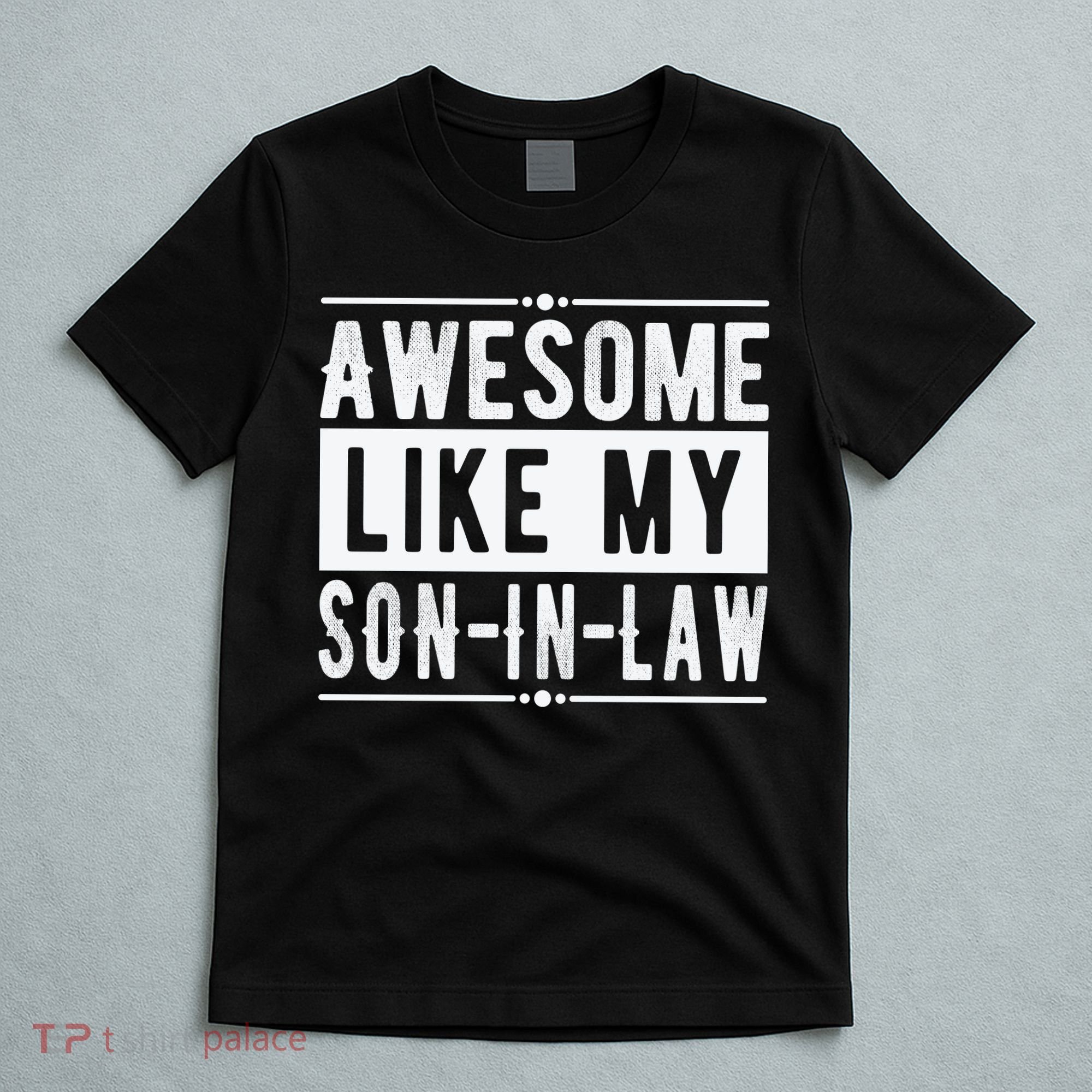 Awesome Like My Son In Law Family Lovers Father's Day T-Shirt