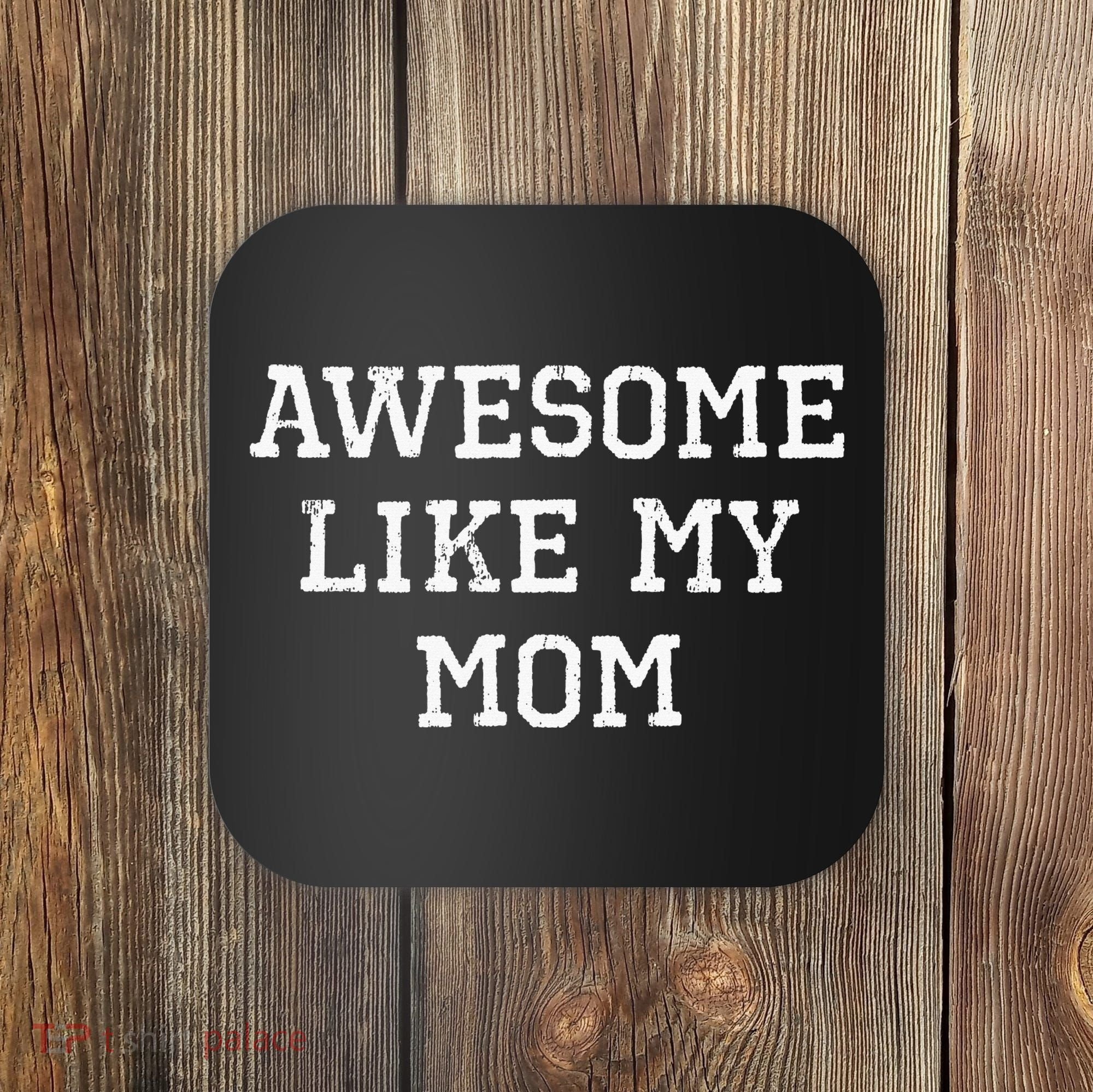 Awesome Like My Mom Mother Coaster