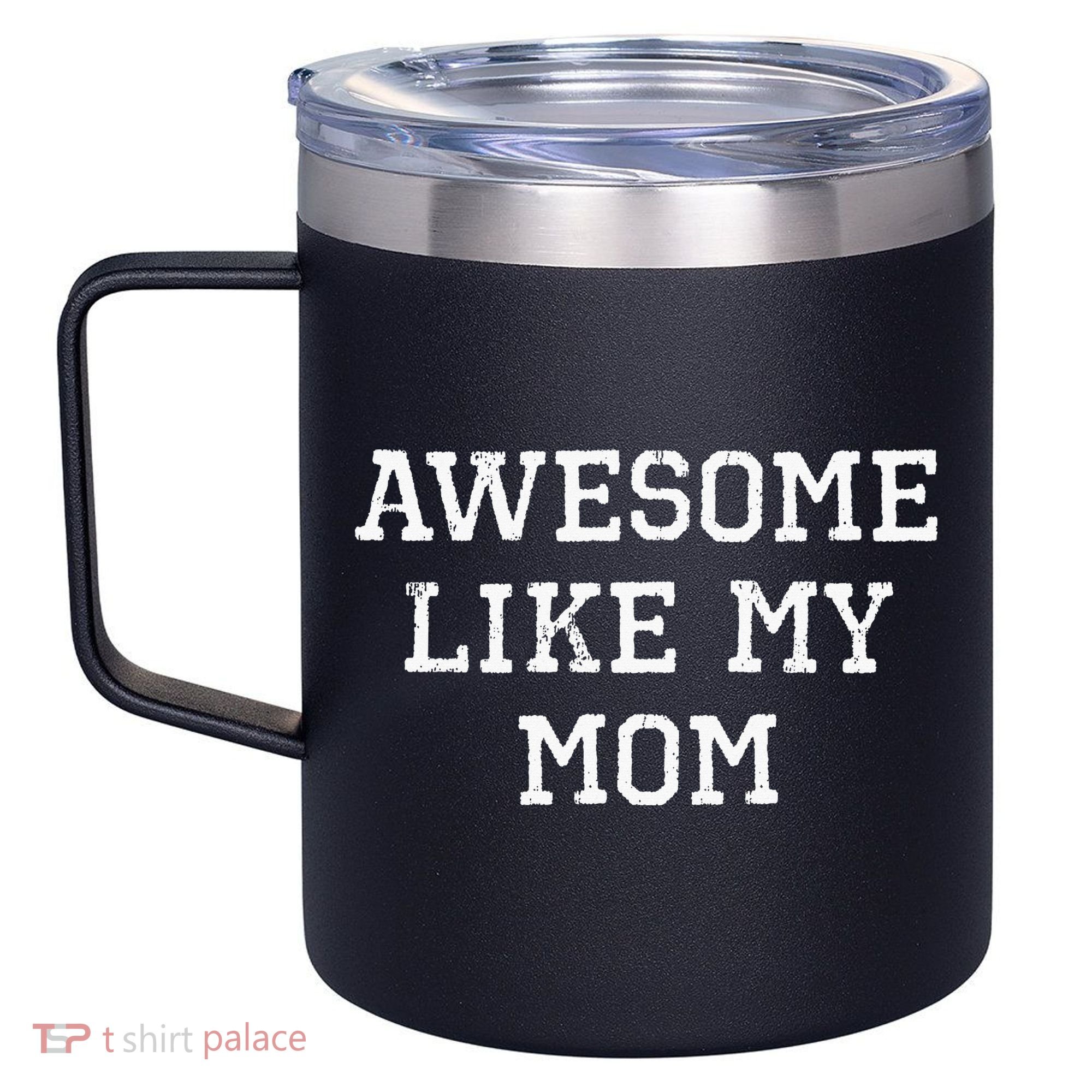 Awesome Like My Mom Mother 12oz Stainless Steel Coffee Mug