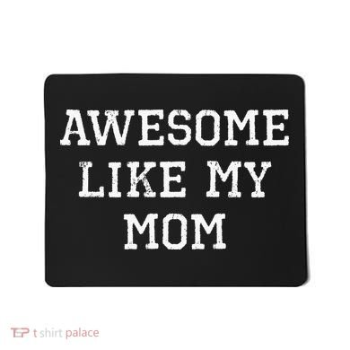 Awesome Like My Mom Mother Mousepad