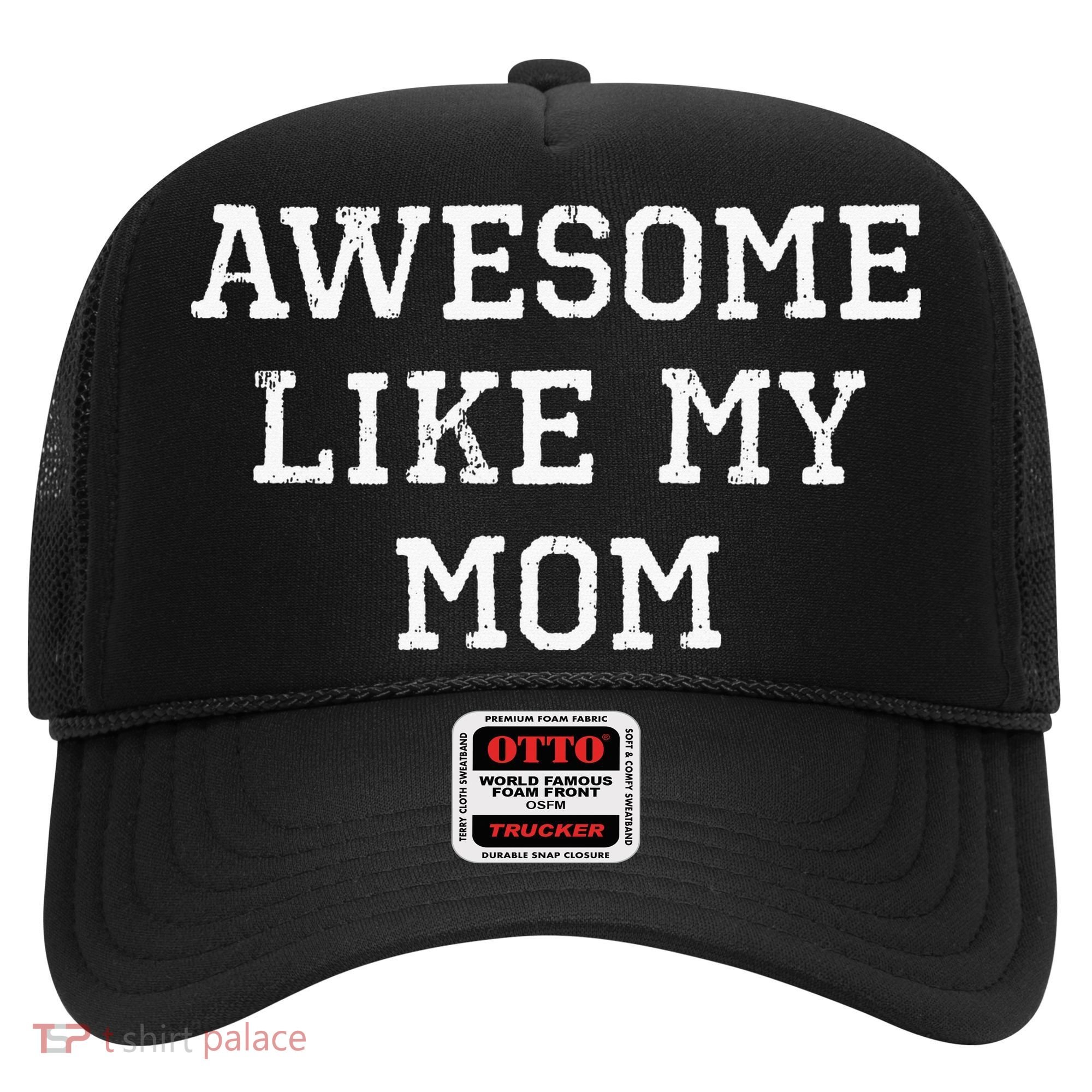 Awesome Like My Mom Mother Hat