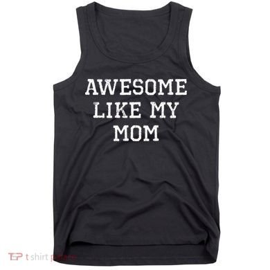 Awesome Like My Mom Mother Tank Top