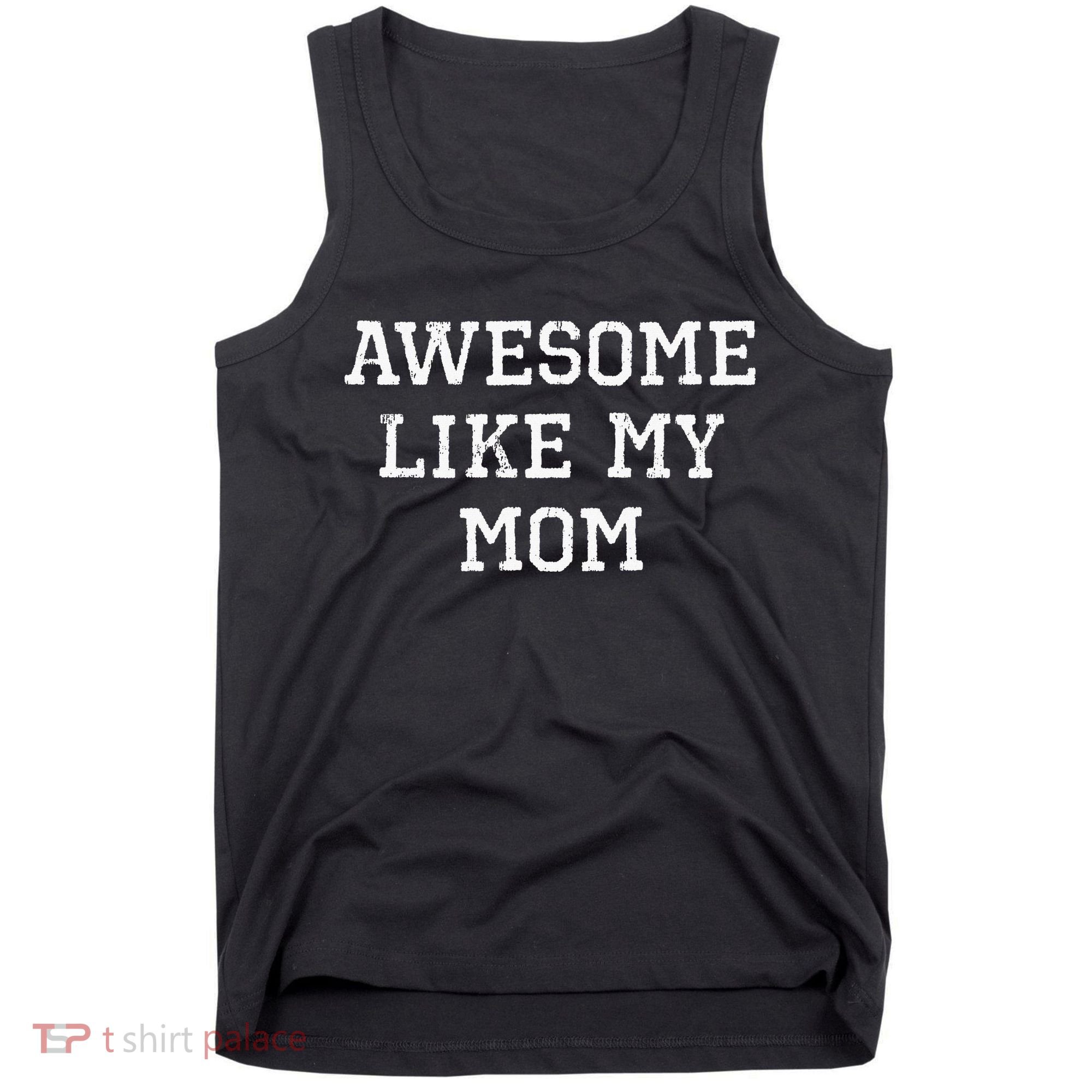 Awesome Like My Mom Mother Tank Top