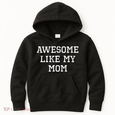 Awesome Like My Mom Mother Kids Hoodie