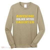 Awesome Like My Daughter Awesome Father Day Funny Dad Long Sleeve Shirt thumb 0