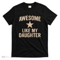 Awesome Like My Daughter - Perfect for Father's Day T-Shirt thumb 0