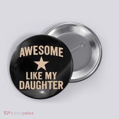 Awesome Like My Daughter - Perfect for Father's Day Button