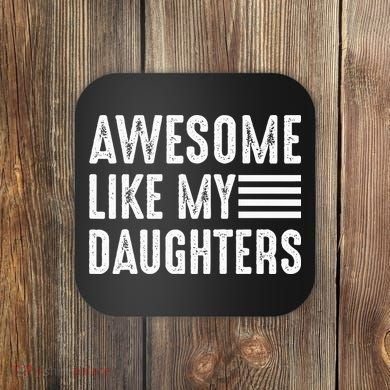 Awesome Like My Daughter Funny Fathers Day Coaster