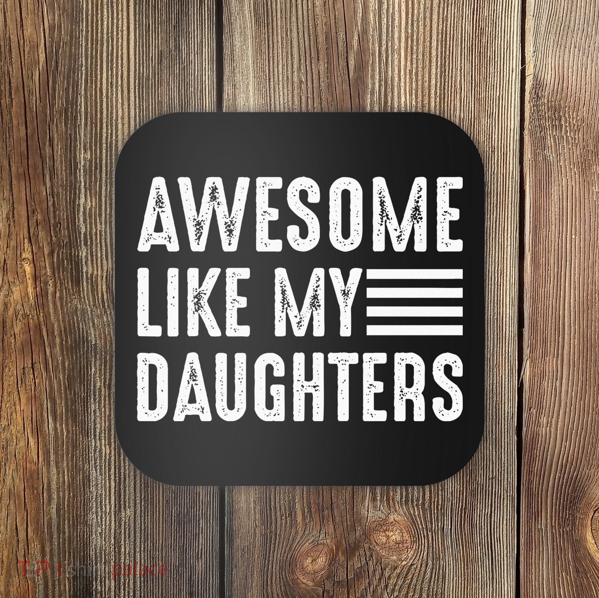 Awesome Like My Daughter Funny Fathers Day Coaster