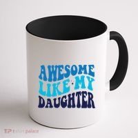 Awesome Like My Daughter Best Dadfunny Father Daddy Dad Coffee Mug thumb 1