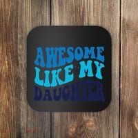 Awesome Like My Daughter Best Dadfunny Father Daddy Dad Coaster thumb 0