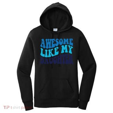 Awesome Like My Daughter Best Dadfunny Father Daddy Dad Women's Hoodie