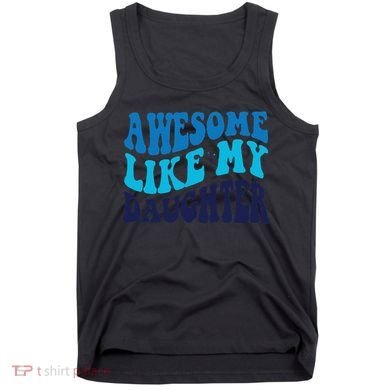 Awesome Like My Daughter Best Dadfunny Father Daddy Dad Tank Top