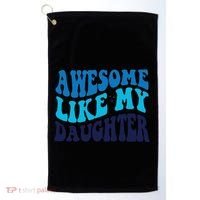 Awesome Like My Daughter Best Dadfunny Father Daddy Dad Golf Towel thumb 0