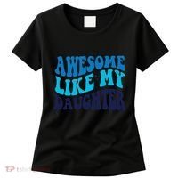 Awesome Like My Daughter Best Dadfunny Father Daddy Dad Women's T-Shirt thumb 0