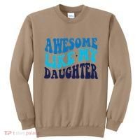 Awesome Like My Daughter Best Dadfunny Father Daddy Dad Sweatshirt thumb 0