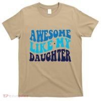 Awesome Like My Daughter Best Dadfunny Father Daddy Dad T-Shirt thumb 0