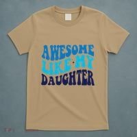 Awesome Like My Daughter Best Dadfunny Father Daddy Dad T-Shirt thumb 5