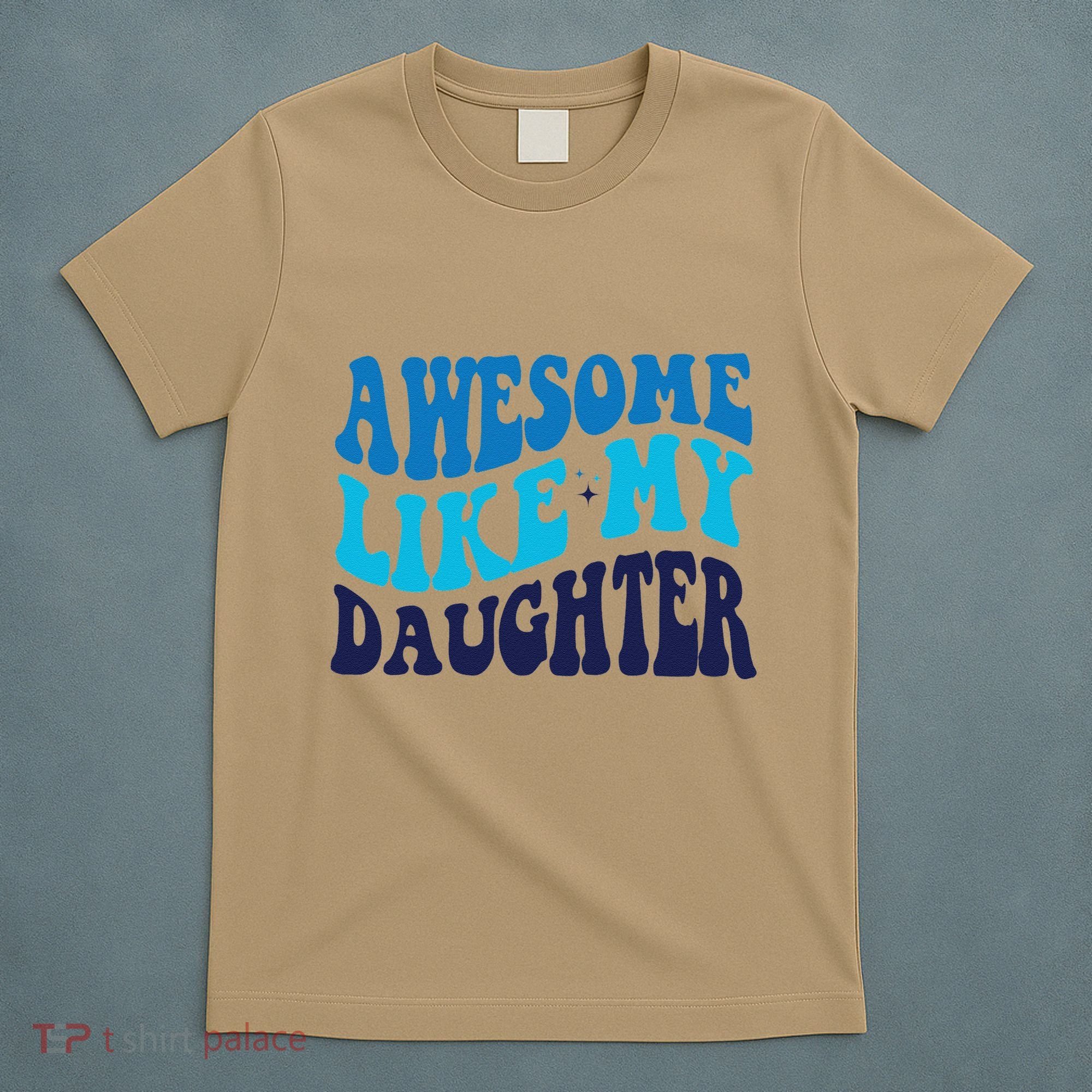 Awesome Like My Daughter Best Dadfunny Father Daddy Dad T-Shirt