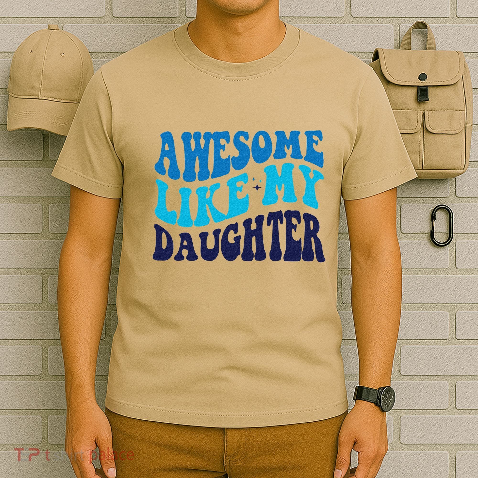 Awesome Like My Daughter Best Dadfunny Father Daddy Dad T-Shirt