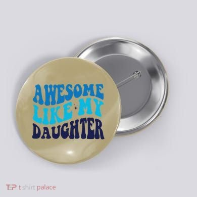 Awesome Like My Daughter Best Dadfunny Father Daddy Dad Button