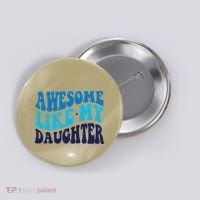 Awesome Like My Daughter Best Dadfunny Father Daddy Dad Button thumb 0