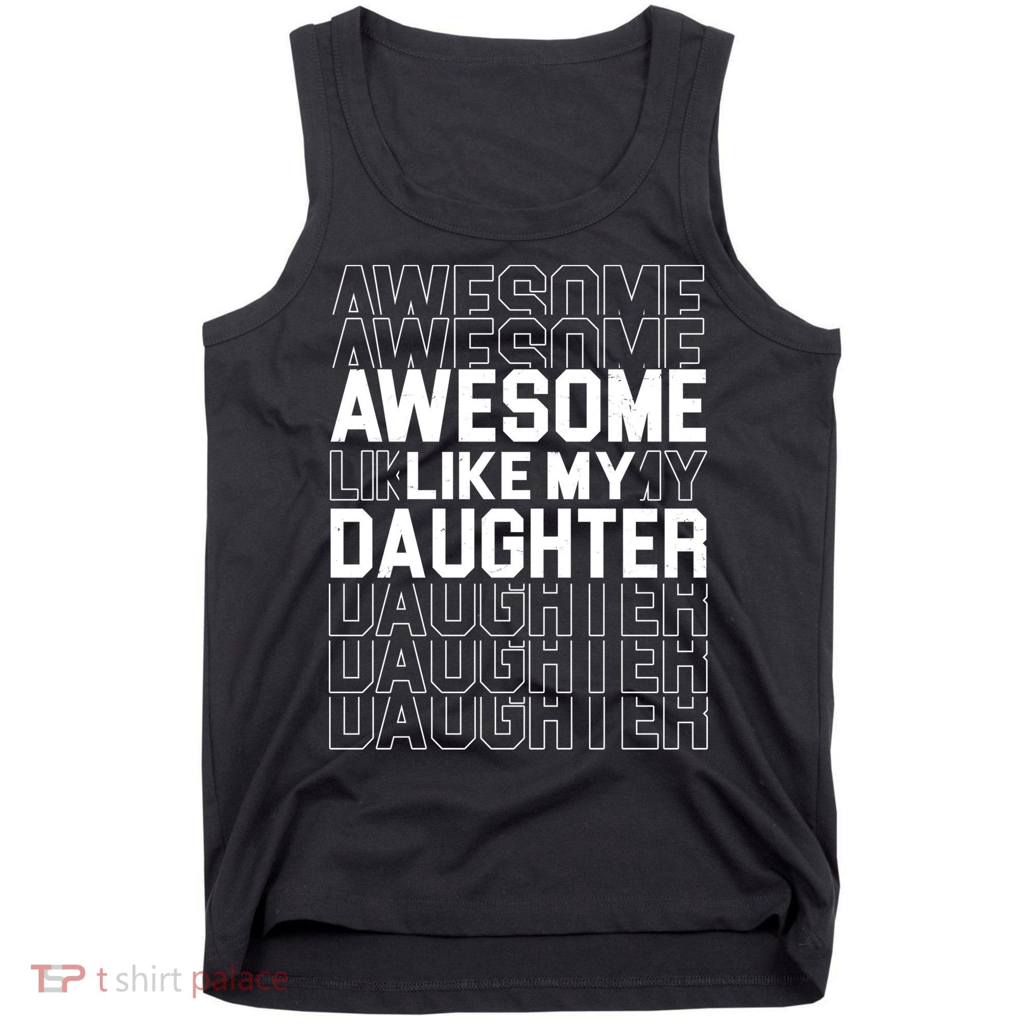 Awesome Like My Daughter Cute Parent Gift Tank Top