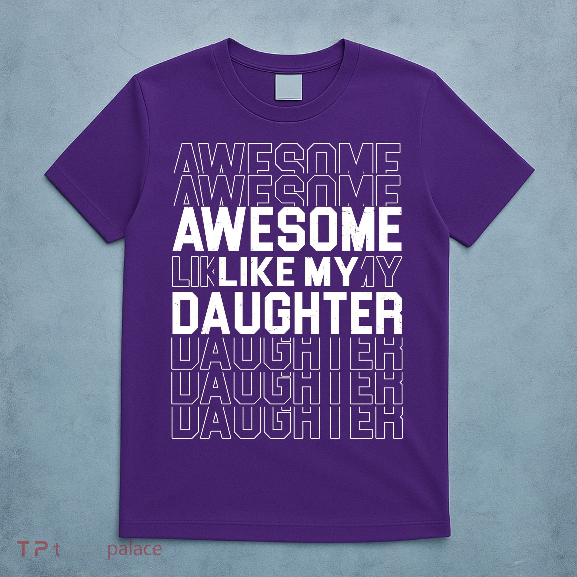 Awesome Like My Daughter Cute Parent Gift T-Shirt