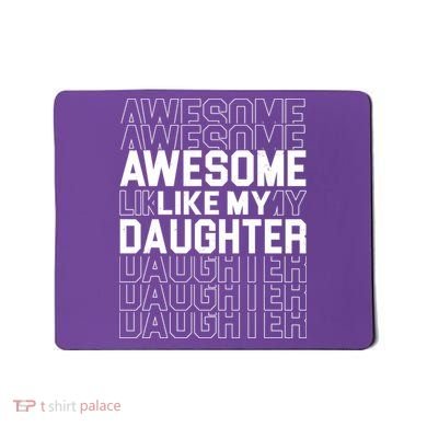 Awesome Like My Daughter Cute Parent Gift Mousepad