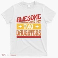 Awesome Like My Two Daughters Cute Gift T-Shirt thumb 0
