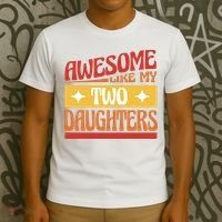 Awesome Like My Two Daughters Cute Gift T-Shirt thumb 3