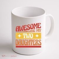 Awesome Like My Two Daughters Cute Gift Coffee Mug thumb 1