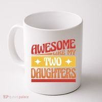Awesome Like My Two Daughters Cute Gift Coffee Mug thumb 0
