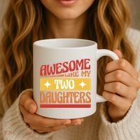 Awesome Like My Two Daughters Cute Gift Coffee Mug thumb 3