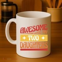 Awesome Like My Two Daughters Cute Gift Coffee Mug thumb 4