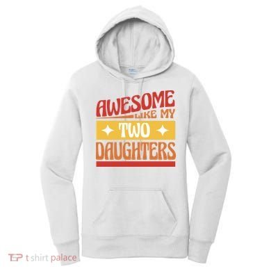 Awesome Like My Two Daughters Cute Gift Women's Hoodie