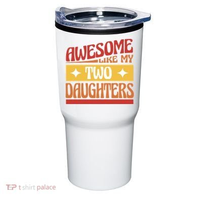Awesome Like My Two Daughters Cute Gift Tumbler