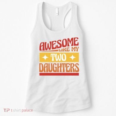 Awesome Like My Two Daughters Cute Gift Women's Tank Top