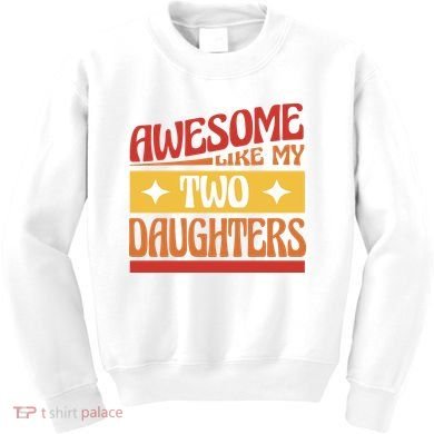 Awesome Like My Two Daughters Cute Gift Kids Sweatshirt