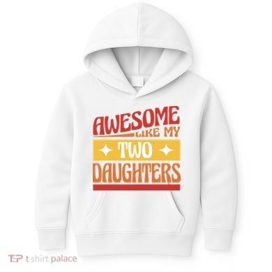 Awesome Like My Two Daughters Cute Gift Kids Hoodie