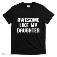 Awesome Like My Daughter Mothers Fathers Day Mom T-Shirt thumb 0